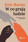 W co grają ludzie Psychologia stosunków międzyludzkich
