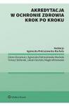  Akredytacja w ochronie zdrowia krok po kroku