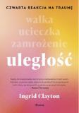 Uległość. Czwarta reakcja na traumę