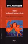 Dom jest punktem wyjścia Eseje psychoanalityczne