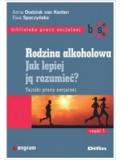 Rodzina alkoholowa. Część 1. Jak lepiej ją rozumieć? Tajniki pracy socjalnej