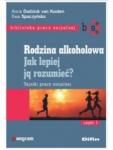 Rodzina alkoholowa. Część 1. Jak lepiej ją rozumieć? Tajniki pracy socjalnej