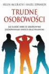 Trudne osobowości Jak radzić sobie ze szkodliwymi zachowaniami innych oraz własnymi