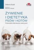 Żywienie i dietetyka psów i kotów. Przewodnik dla lekarza weterynarii
