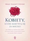 Kobiety, które martwią się za bardzo.