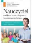 Nauczyciel w obliczu szans i zagrożeń współczesnego świata w perspektywie kształcenia i pracy zawodowej