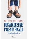 Doświadczenie parentyfikacji Perspektywa biograficzna