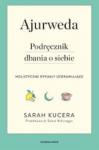Ajurweda Podręcznik dbania o siebie