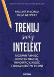 Trenuj swój intelekt Rozwiń pamięć koncentrację kreatywność i uważność w 31 dni