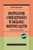 Rozwijanie umiejętności w dialogu motywującym Podręcznik praktyka z ćwiczeniami Wydanie II