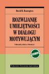 Rozwijanie umiejętności w dialogu motywującym Podręcznik praktyka z ćwiczeniami Wydanie II