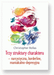 Trzy struktury charakteru - narcystyczna, borderline, maniakalno-depresyjna