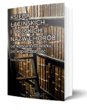 Księga łacińskich i polskich nazw chorób od końca XVIII wieku po współczesność