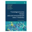 Transdiagnostyczna terapia zaburzeń emocjonalnych dzieci i młodzieży Podręcznik terapeuty