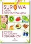 Surowa dieta oczyszczająca Sposób na zdrowy organizm