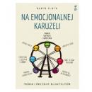 Na emocjonalnej karuzeli Jak pokonać samokrytycyzm opanować emocje i zaakceptować siebie dzięki technikom uważności i współczucia Program z ćwiczeniami dla nastolatków