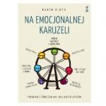 Na emocjonalnej karuzeli Jak pokonać samokrytycyzm opanować emocje i zaakceptować siebie dzięki technikom uważności i współczucia Program z ćwiczeniami dla nastolatków