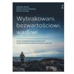 WYBRAKOWANI BEZWARTOŚCIOWI WADLIWI Zmień autodestrukcyjne przekonania dzięki technikom terapii schematów oraz ACT