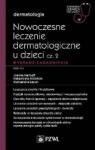 Nowoczesne leczenie dermatologiczne u dzieci cz II Wybrane zagadnienia