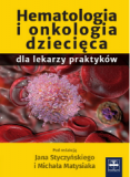 Hematologia i onkologia dziecięca dla lekarzy praktyków