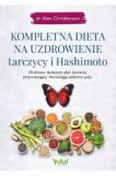 Kompletna dieta na uzdrowienie tarczycy i Hashimoto 28-dniowy skuteczny plan żywienia przywracający równowagę poziomu jodu
