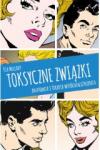 Toksyczne związki Anatomia i terapia współuzależnienia