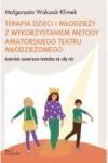 Terapia dzieci i młodzieży z wykorzystaniem metody amatorskiego teatru młodzieżowego