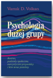 Psychologia dużej grupy Rasizm podziały społeczne narcystyczni przywódcy i kim teraz jesteśmy