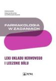 Farmakologia w zadaniach Leki układu nerwowego i leczenie bólu