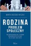 Rodzina problem społeczny Socjopedagogiczne studium przeobrażeń rodziny w latach 1989-2019