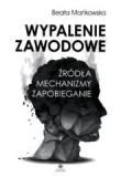 Wypalenie zawodowe Źródła Mechanizmy Zapobieganie
