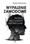 Wypalenie zawodowe Źródła Mechanizmy Zapobieganie