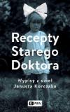 Recepty Starego Doktora Wypisy z dzieł Janusza Korczaka