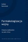 Farmakologizacja wojny Historia narkotyków na polu bitwy