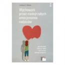 WYCHOWANI PRZEZ NIEDOJRZAŁYCH EMOCJONALNIE RODZICÓW Jak odzyskać wiarę w siebie i żyć życiem, którego pragniesz