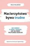 Macierzyństwo bywa trudne Jak zadbać o siebie i związek gdy na świat przychodzi dziecko