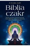 Biblia czakr Proste ćwiczenia i praktyki duchowe które odblokują oczyszczą i wzmocnią twój system energetyczny