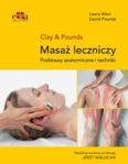 Masaż leczniczy Podstawy anatomiczne i techniki Clay & Pounds