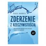 ZDERZENIE Z RZECZYWISTOŚCIĄ Jak przetrwać bolesne ciosy od życia i się po nich podnieść