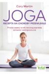 Joga Recepta na choroby przewlekłe Proste asany na skuteczną poprawę zdrowia i samopoczucia