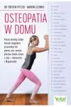 Osteopatia w domu Proste metody dzięki którym złagoisz przewlekły ból głowy szyi ramion pleców bioder kolan i stóp Skutecznie i długotrwale