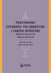 Podstawowe czynności pielęgnacyjne i zabiegi medyczne Podstawy teoretyczne i katalog check-list