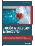 Jakość w usługach medycznych. Wpływ systemów zarządzania jakością na efektywność publicznych usług szpitalnych