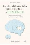 Co chciałabym żeby ludzie wiedzieli o demencji Wiedza i wsparcie dla osób z zaburzeniami pamięci i ich bliskich