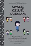 Myślę czuję działam Psychoedukacja i psychoterapia nastolatka - scenariusze zajęć cz 1