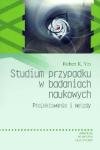 Studium przypadku w badaniach naukowych Projektowanie i metody