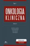 Onkologia kliniczna Tom I