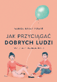 Jak przyciągać dobrych ludzi