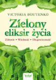 Zielony eliksir życia Zdrowie, witalność, długowieczność