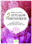 5 rytuałów tybetańskich Łatwe ćwiczenia dla długowieczności w zdrowiu zachowania witalności i bystrości umysłu